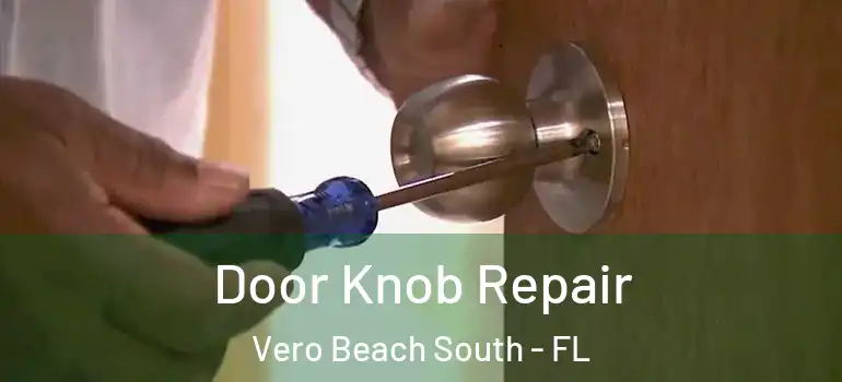 Door Knob Repair Vero Beach South - FL