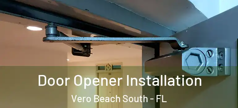  Door Opener Installation Vero Beach South - FL