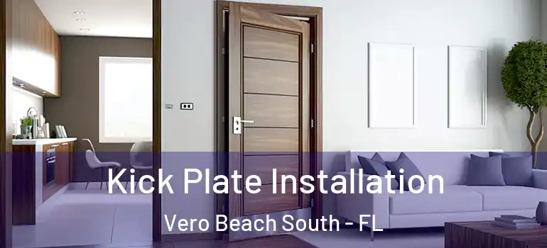 Kick Plate Installation Vero Beach South - FL