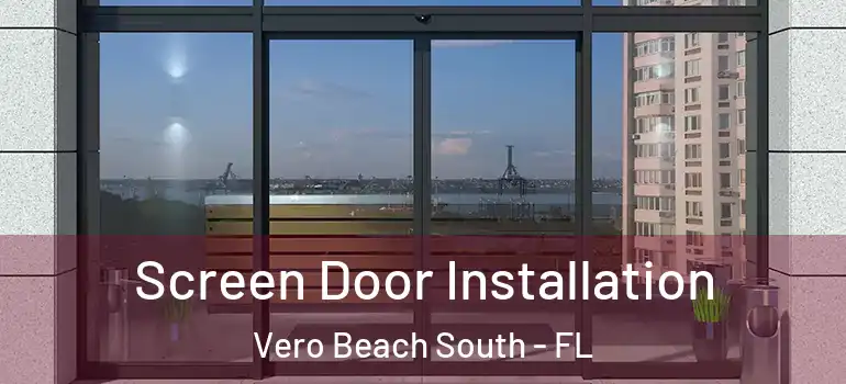  Screen Door Installation Vero Beach South - FL