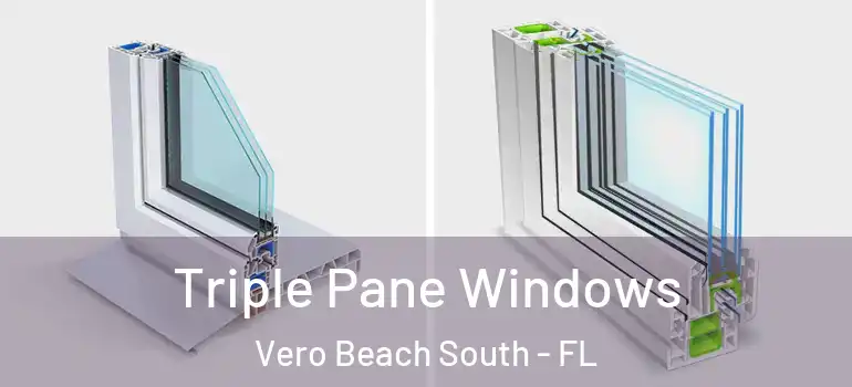  Triple Pane Windows Vero Beach South - FL